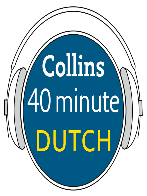 Title details for Dutch in 40 Minutes by Collins Dictionaries - Available